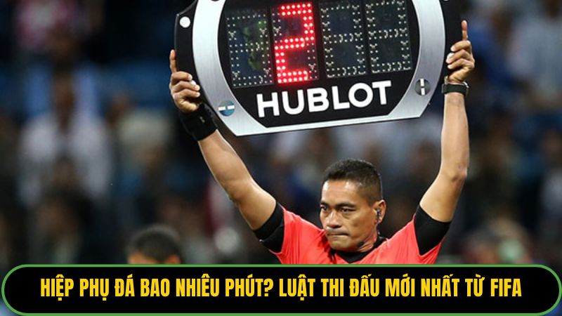 Hiệp Phụ Đá Bao Nhiêu Phút