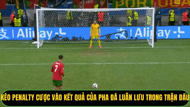 Kèo penalty cược vào kết quả của các pha đá luân lưu trong trận đấu