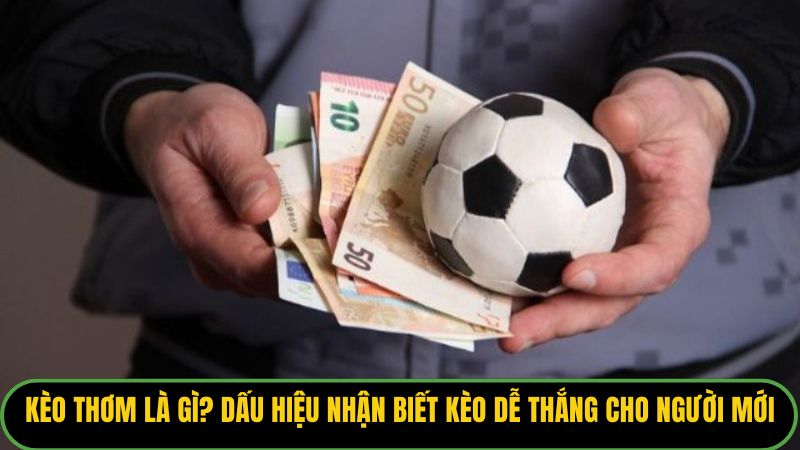Kèo Thơm Là Gì