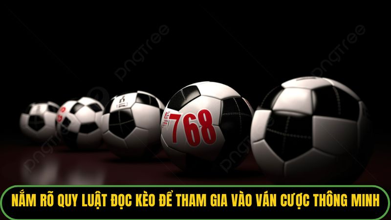 Nắm rõ quy luật đọc kèo để tham gia vào ván cược thông minh