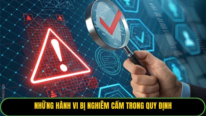 Những hành vi bị nghiêm cấm trong quy định